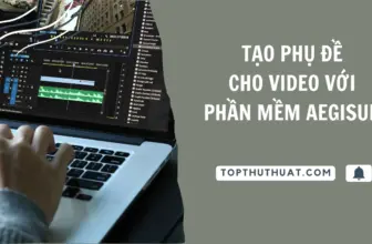 Cách Tạo Phụ Đề Cho Video Bằng Phần Mềm Aegisub