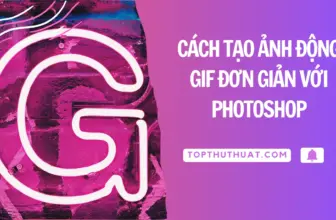 Cách Tạo Ảnh Động GIF Đơn Giản Với Photoshop