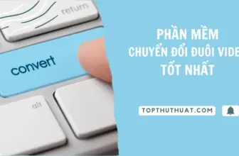 Top 8 Phần Mềm Chuyển Đổi Đuôi Video Tốt Nhất