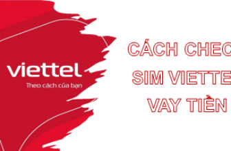 Cách check sim Viettel vay tiền nhanh chóng