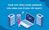 VPS treo game Android cấu hình cao ở đâu tốt nhất?