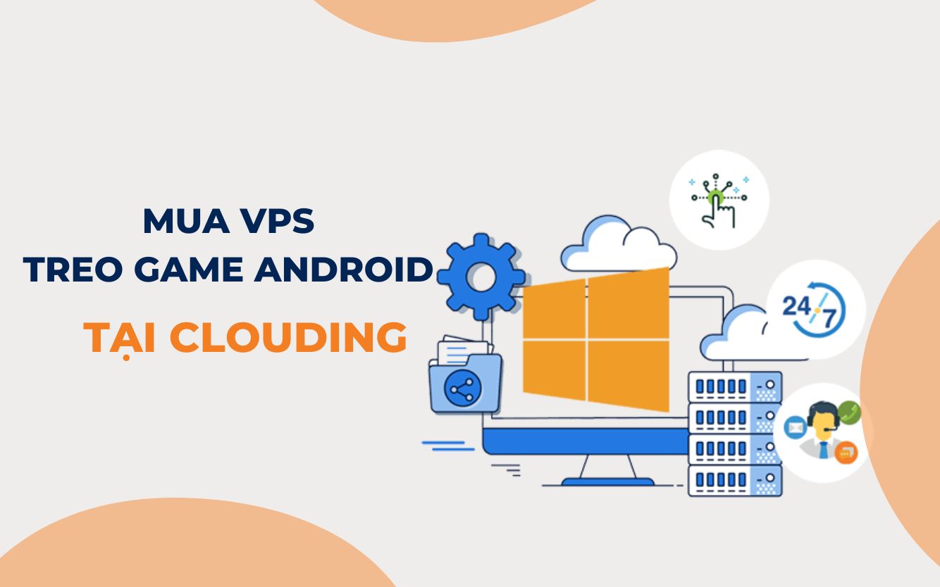 Clouding.vn - Nhà cung cấp VPS  treo game Android cấu hình cao