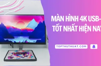 Top 5 Màn Hình 4K USB-C Tốt Nhất Hiện Nay