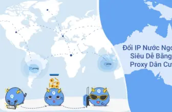 Đổi IP Máy Tính Sang Nước Ngoài Siêu Dễ Bằng Proxy Dân Cư
