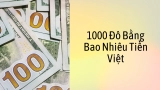 1000 Đô Bằng Bao Nhiêu Tiền Việt | Tỷ Giá Hôm Nay USD=VNĐ