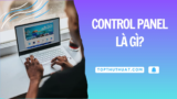 Control Panel Là Gì? 5 Cách Truy Cập Control Panel