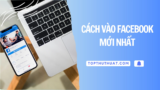 Cách Vào Facebook Khi Bị Chặn Mới Nhất