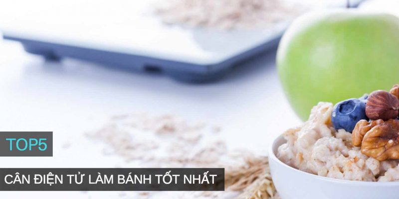 Top 5+ cân điện tử nhà bếp làm bánh tốt nhất hiện nay