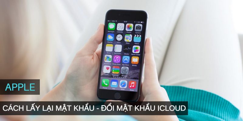 Cách đổi mật khẩu iCloud – Lấy lại mật khẩu Apple ID nhanh