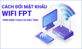 Hướng dẫn đổi mật khẩu wifi FPT bằng điện thoại