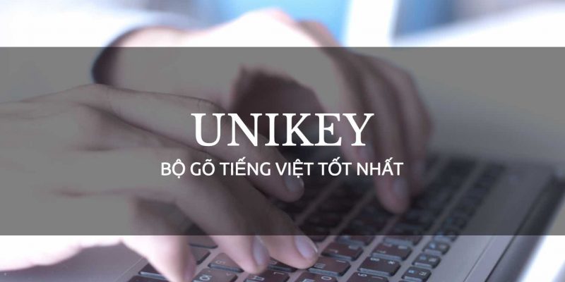 Tải phần mềm gõ tiếng Việt Unikey mới nhất – Download Unikey