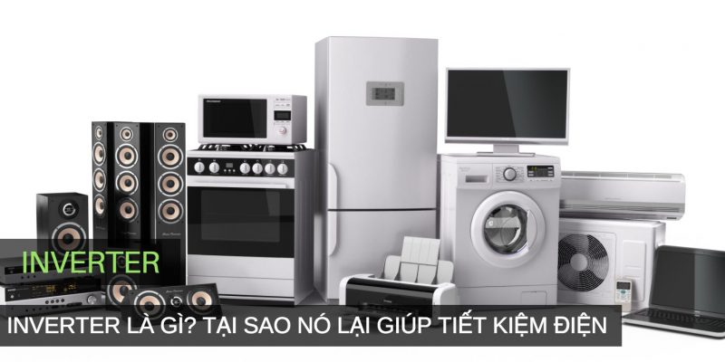 Inverter là gì? Tại sao nó lại giúp tiết kiệm điện năng?