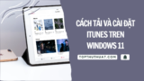 Cách Tải Và Cài Đặt iTunes Cho Windows 10/11