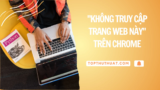 11 Cách Sửa Lỗi “Không Truy Cập Trang Web Này” Trên Chrome