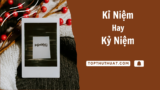 “Kỉ Niệm” Hay “Kỷ Niệm” – Từ Nào Đúng Chính Tả Nhất?