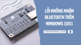 Sửa Lỗi Không Nhận Bluetooth Trên Windows 10/11