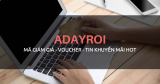 Mã giảm giá Adayroi mới nhất: Voucher và Tin khuyến mãi Hot nhất