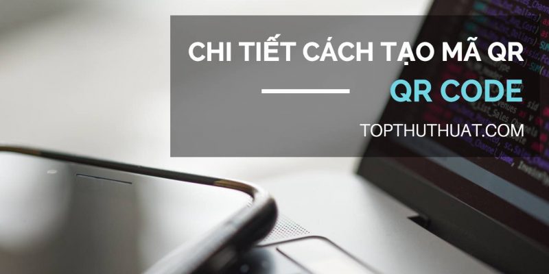 Mã QR là gì và tổng hợp những cách tạo mã QR Code