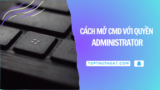 Cách Mở CMD Với Quyền Administrator Trên Windows 11