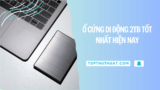 Top 6 Ổ Cứng Di Động 2TB Tốt Nhất Hiện Nay