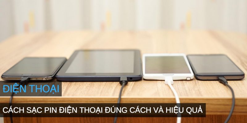 Cách sạc pin điện thoại smartphone đúng cách và hiệu quả