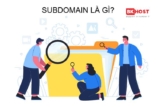 Subdomain là gì? Hướng dẫn tạo và sử dụng Subdomain