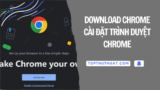 Download Chrome | Cài Đặt Trình Duyệt Chrome (Full Offline)