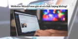 Dịch Vụ Thiết Kế Website WordPress Giá Rẻ – Giải Pháp Tối Ưu Cho Doanh Nghiệp