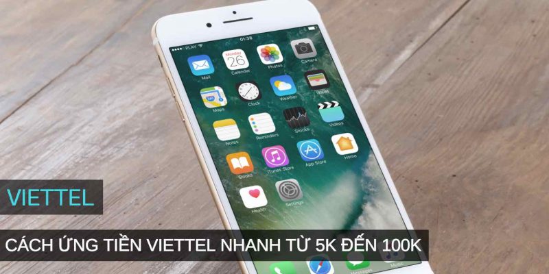 Chi tiết cách ứng tiền trước cho Viettel nhanh từ 5K – 100K